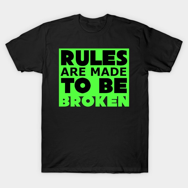 Rules are made to be broken T-Shirt by SAN ART STUDIO 